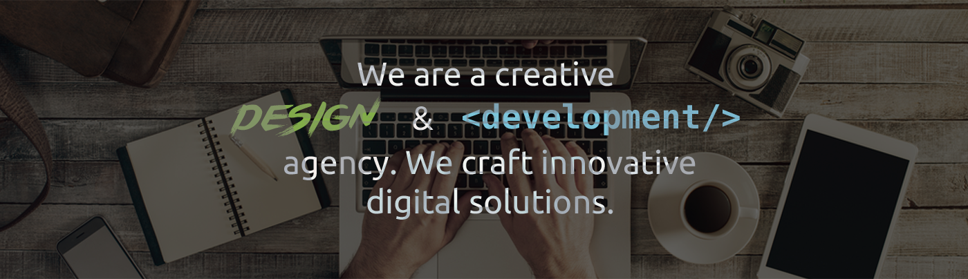 We are a creative design & development agency. We craft innovative solutions.